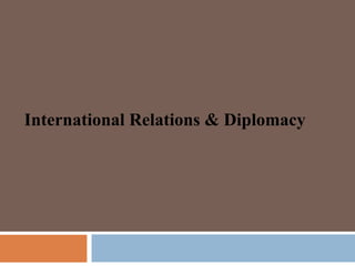 International Relations & Diplomacy
 