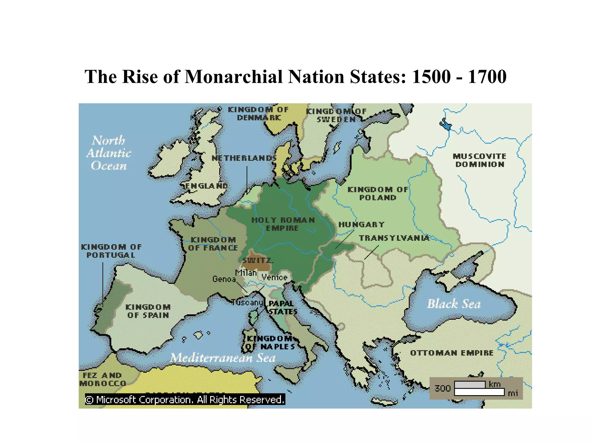 The Rise of Monarchial Nation States: 1500 - 1700 