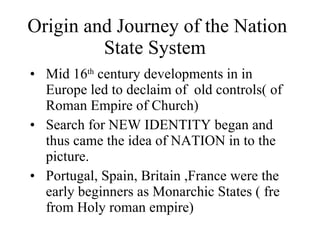 Origin and Journey of the Nation State System  ,[object Object],[object Object],[object Object]