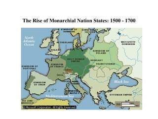 The Rise of Monarchial Nation States: 1500 - 1700 