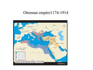 Ottoman empire1174-1914   