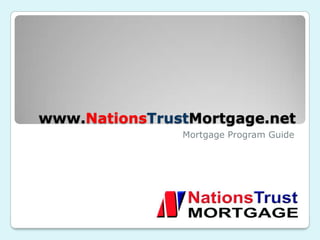 www.NationsTrustMortgage.net
               Mortgage Program Guide
 