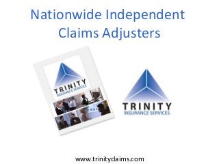 Nationwide Independent
Claims Adjusters
www.trinityclaims.com
 