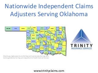 Nationwide Independent Claims
Adjusters Serving Oklahoma
http://www.doghousecarts.com/hot-dog-cart-business-plan/hot-dog-carts-
licensing/oklahoma-hot-dog-carts-department-of-health-food-cart-license/
www.trinityclaims.com
 