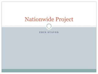 Nationwide Project
ERIN STAVES

 