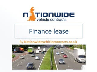 Finance lease
By Nationwidevehiclecontracts.co.uk
 