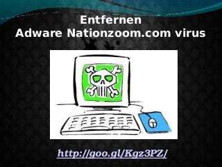 Entfernen
Adware Nationzoom.com virus

http://goo.gl/Kgz3PZ/

 