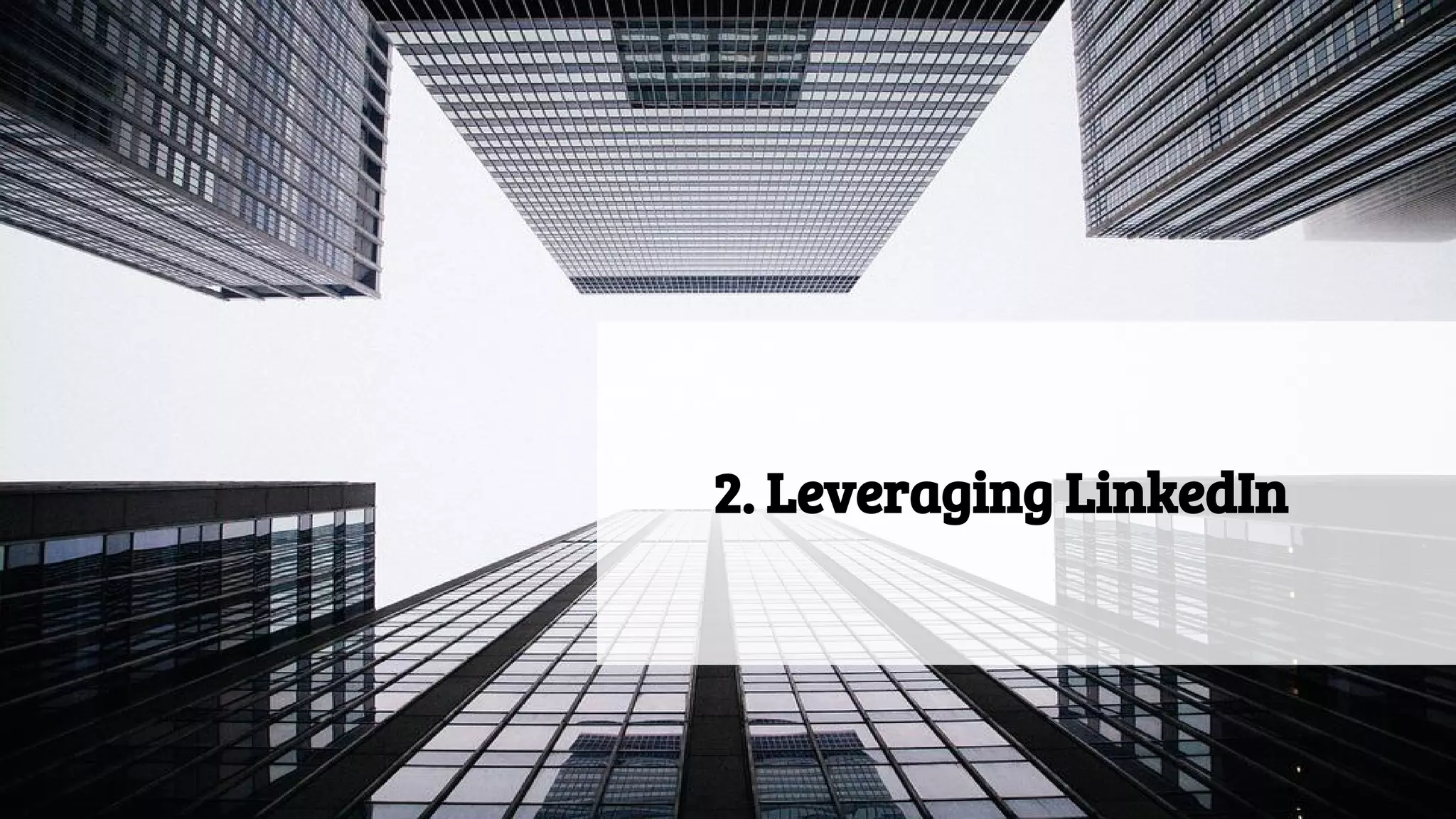 2. Leveraging LinkedIn
 