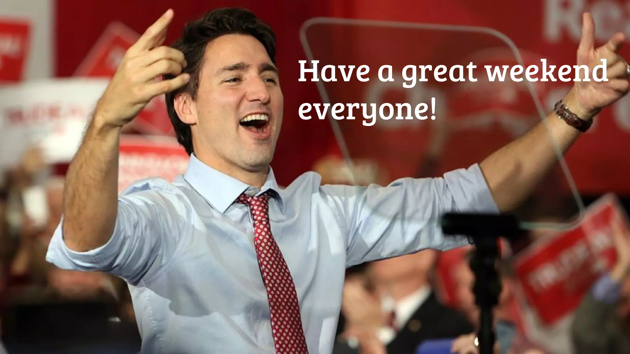 Have a great weekend
everyone!
 