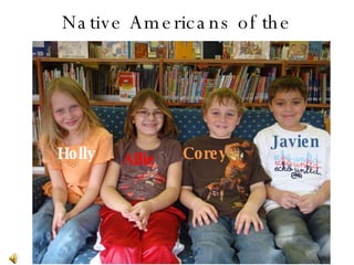 Native Americans of the Southwest Holly Allie Corey Javien 
