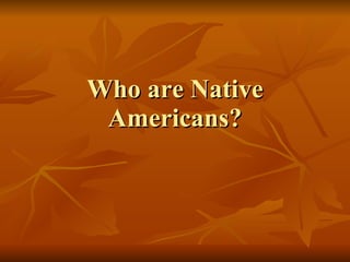 Who are Native Americans? 