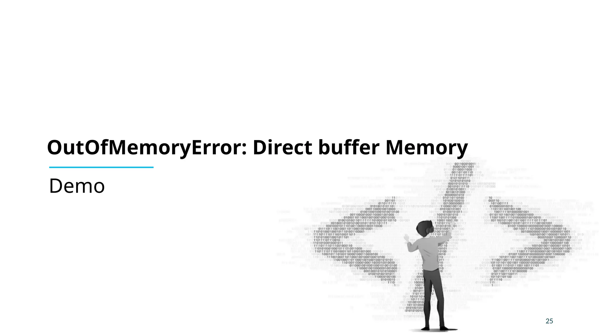 25
Demo
OutOfMemoryError: Direct buffer Memory
 