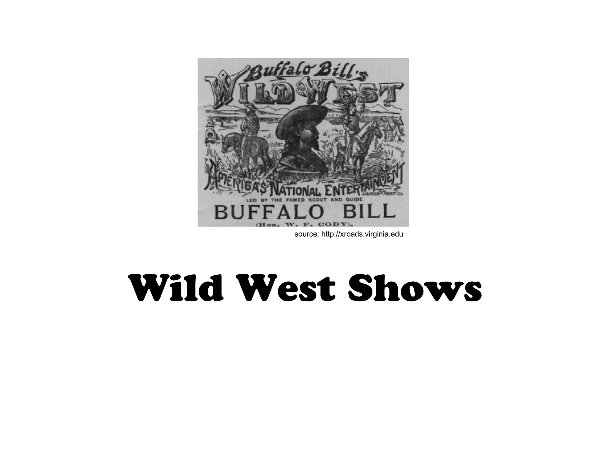 Wild West Shows
source: http://xroads.virginia.edu
 