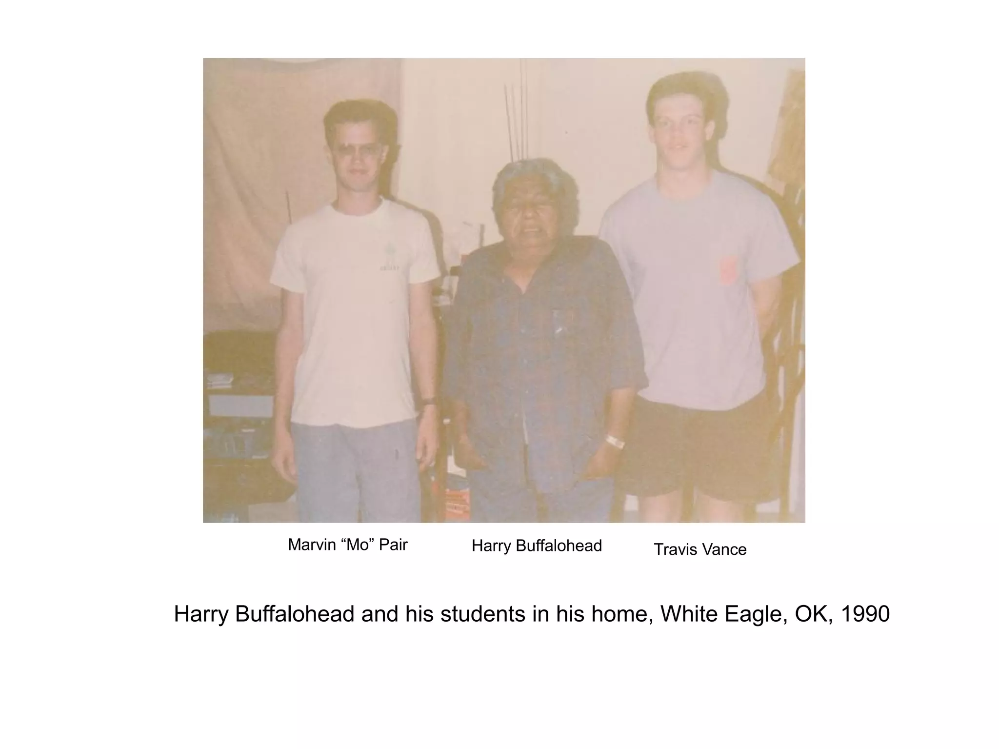 Marvin “Mo” Pair Harry Buffalohead Travis Vance
Harry Buffalohead and his students in his home, White Eagle, OK, 1990
 