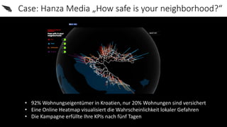 Case: Hanza Media „How safe is your neighborhood?“
• 92% Wohnungseigentümer in Kroatien, nur 20% Wohnungen sind versichert...