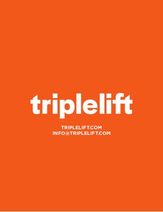 10
TRIPLELIFT.COM
INFO@TRIPLELIFT.COM
 