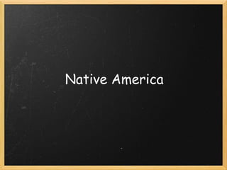 Native America
 
 