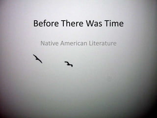 Before There Was Time Native American Literature 