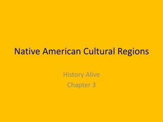 Native American Cultural Regions History Alive  Chapter 3 