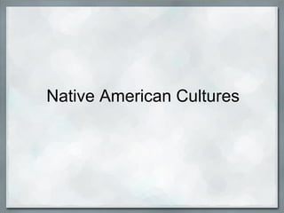 Native American Cultures
 
