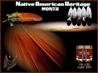 Native American Heritage 
MONTH 
Cora A Metz, 
US Army Retired 
 