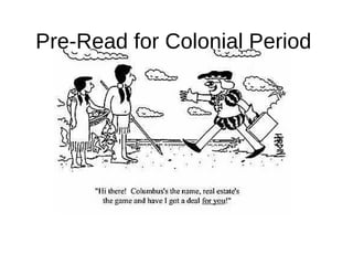 Pre-Read for Colonial Period

 