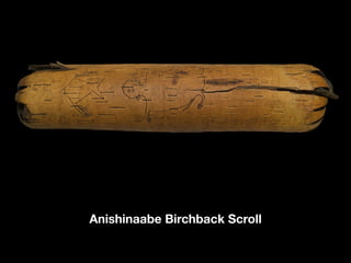 Anishinaabe Birchback Scroll
 