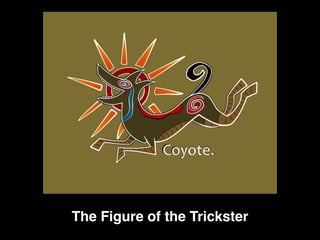 The Figure of the Trickster
 