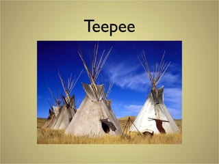 Teepee
 