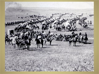 During the
greatWestern
migration,
thousands of
settlers set out
across the
plains
 