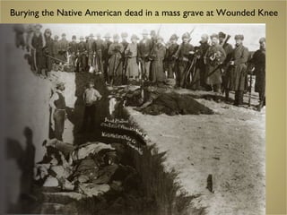 Burying the Native American dead in a mass grave at Wounded Knee
 
