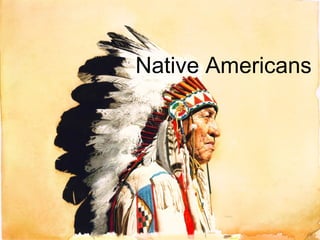 Native Americans
 