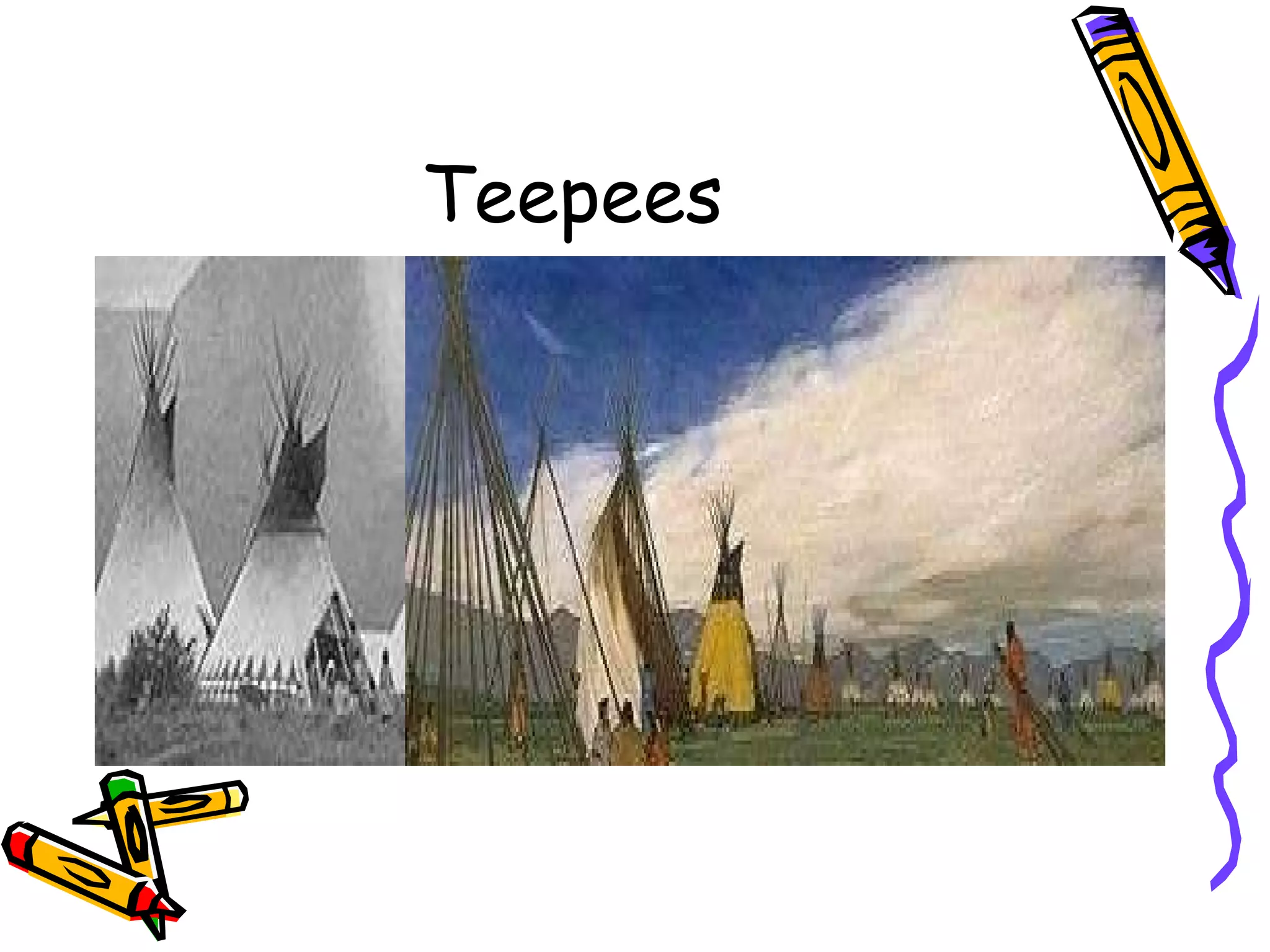 Teepees
 