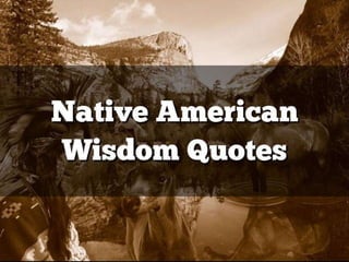Native American Wisdom Quotes