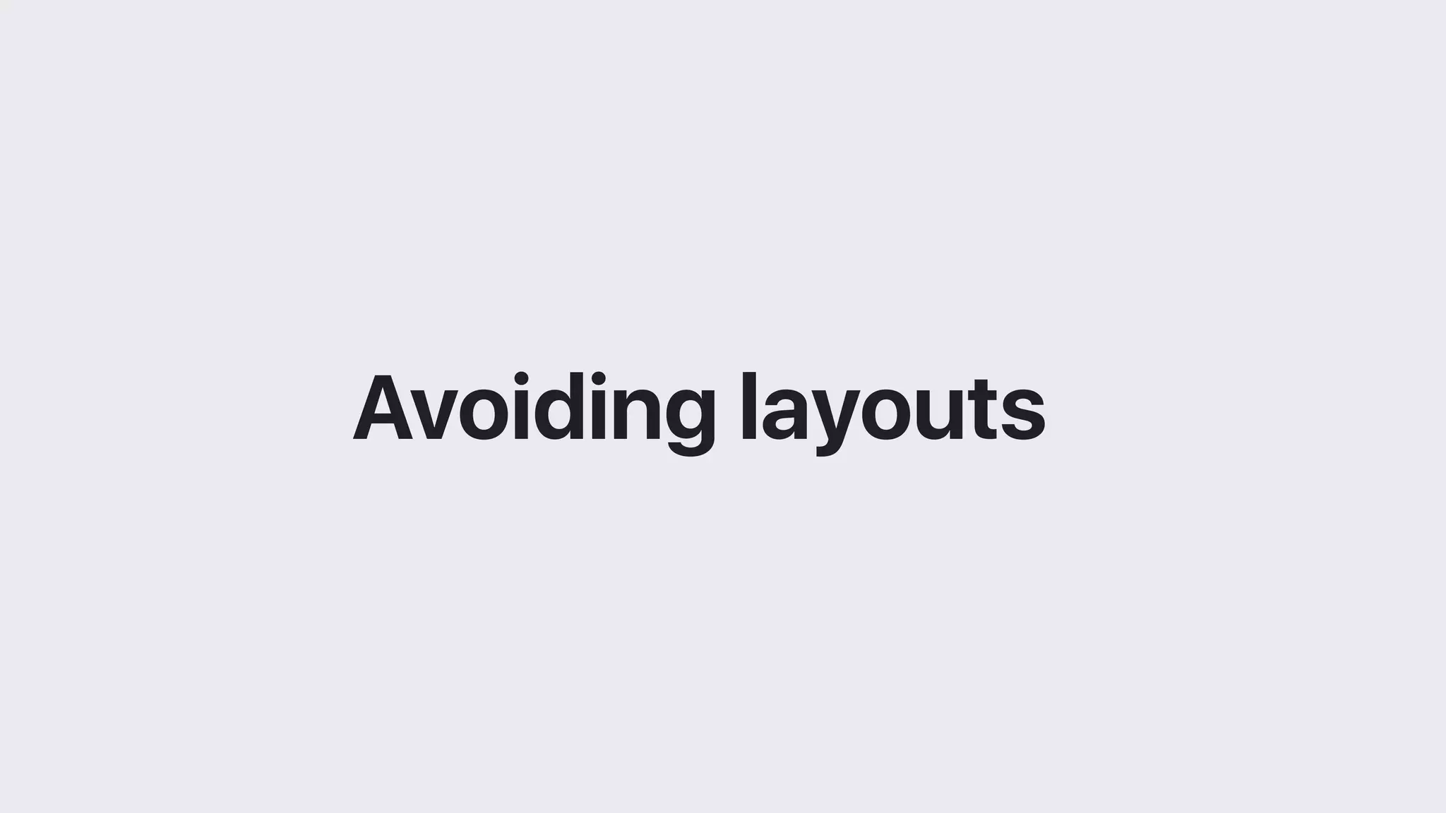 Avoiding layouts
 