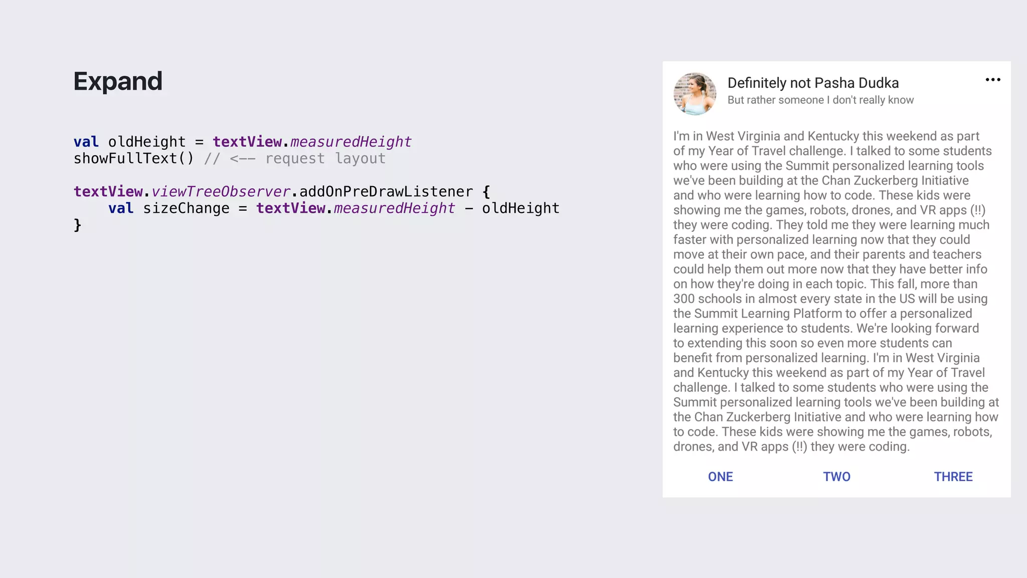 val oldHeight = textView.measuredHeight
showFullText() // <-- request layout
textView.viewTreeObserver.addOnPreDrawListener {
val sizeChange = textView.measuredHeight - oldHeight
}2
Expand
 