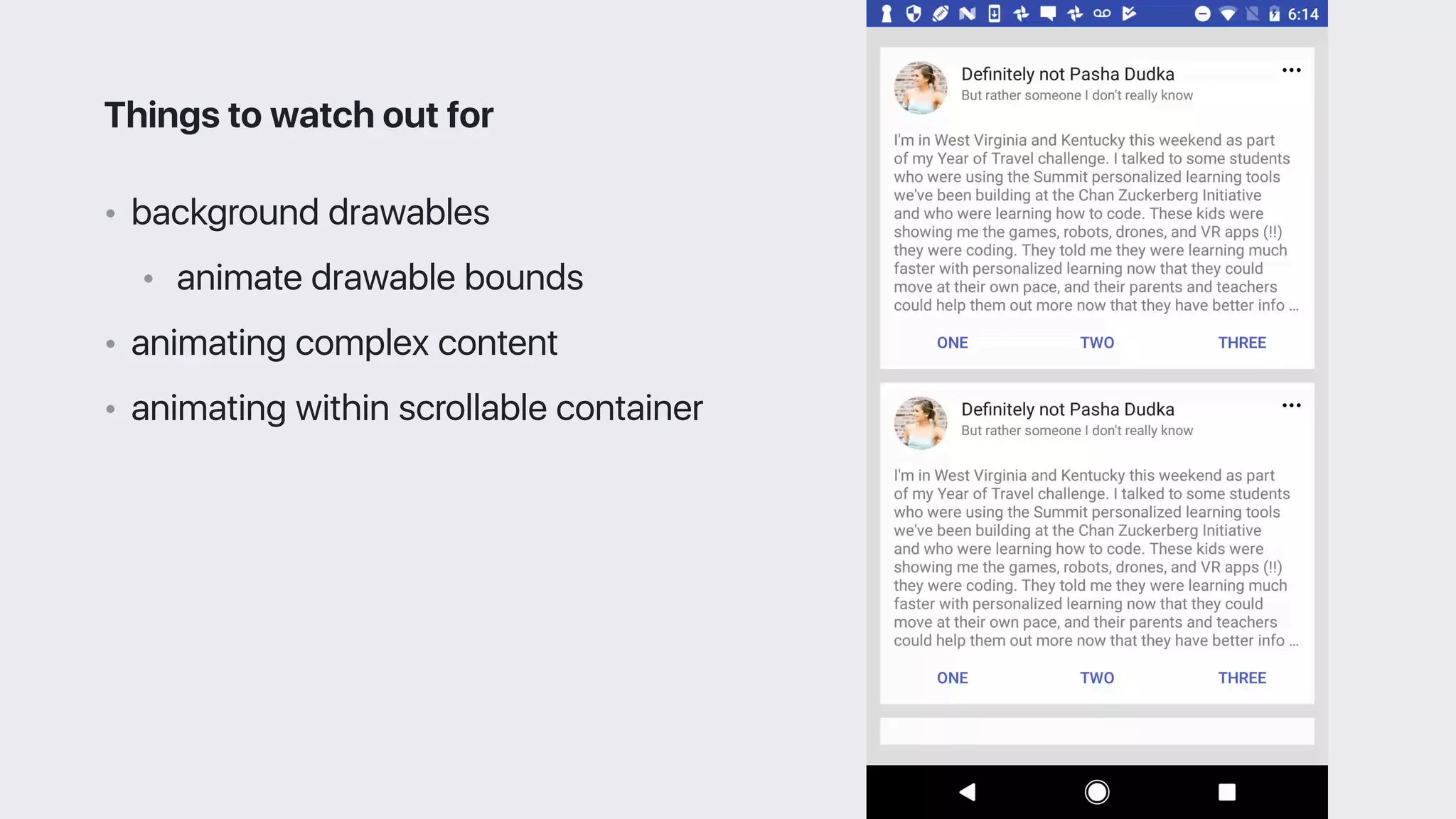 • background drawables
• animate drawable bounds
• animating complex content
• animating within scrollable container
Things to watch out for
 