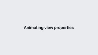 Animating view properties
 