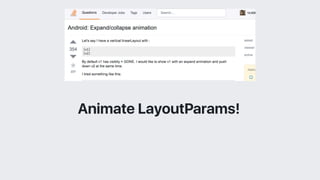 Animate LayoutParams!
 