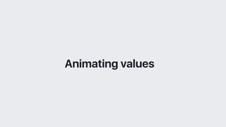 Animating values
 