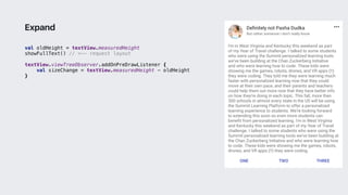 val oldHeight = textView.measuredHeight
showFullText() // <-- request layout
textView.viewTreeObserver.addOnPreDrawListener {
val sizeChange = textView.measuredHeight - oldHeight
}2
Expand
 