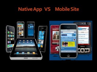 Native App VS Mobile Site
 