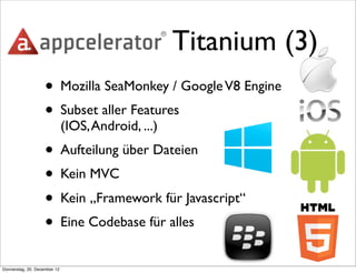 Titanium (3)
                    • Mozilla SeaMonkey / Google V8 Engine
                    • Subset aller Features
      ...