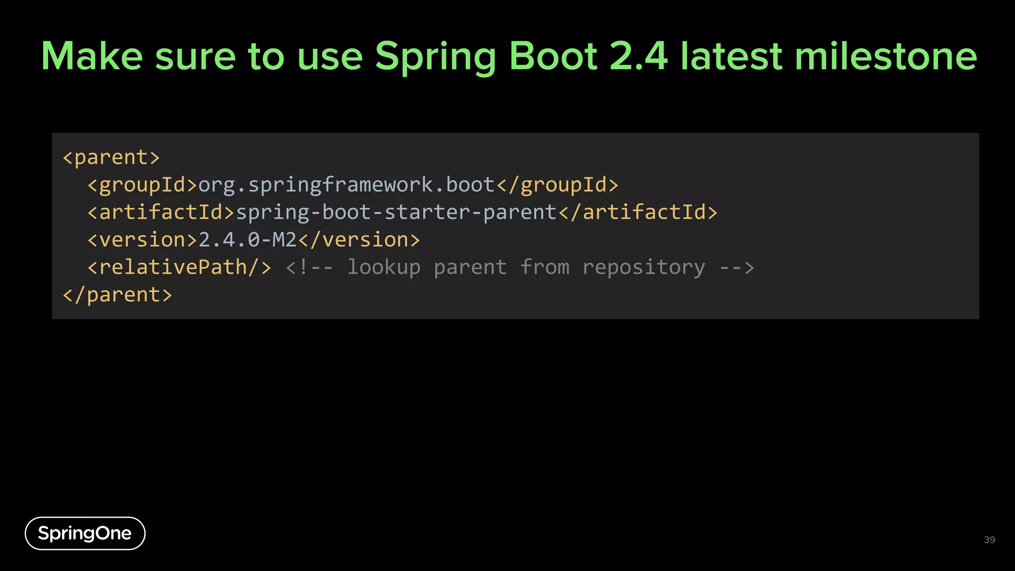 Make sure to use Spring Boot 2.4 latest milestone
39
<parent>
<groupId>org.springframework.boot</groupId>
<artifactId>spring-boot-starter-parent</artifactId>
<version>2.4.0-M2</version>
<relativePath/> <!-- lookup parent from repository -->
</parent>
 