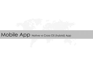 Mobile App Native vs Cross OS (hybrid) App
 