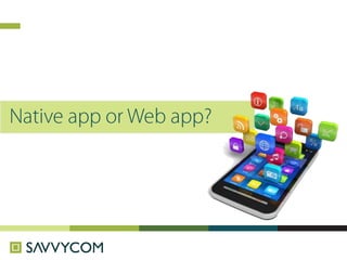 Native app or web app