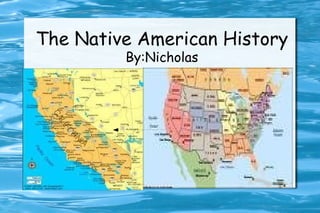 The Native American History By:Nicholas 