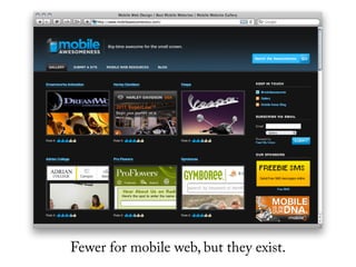 Fewer for mobile web, but they exist.
 