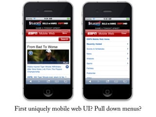 First uniquely mobile web UI? Pull down menus?
 