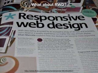 What about RWD?




http://www.ﬂickr.com/photos/londonannie/4904832807/
 